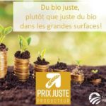 La démarche Prix Juste Producteur soutenue par Carrefour Belgique :  vers un bio juste et pas juste du bio